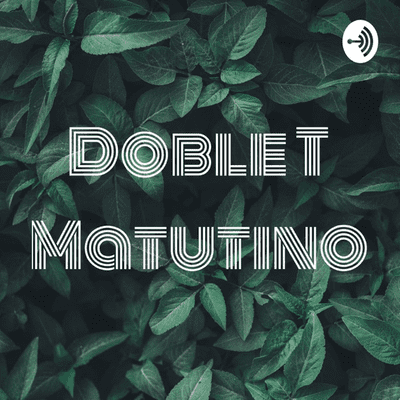 Doble T Matutino