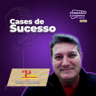 episode Nosso case de sucesso: Cesar Teodoro, da Ipê Cozinhas artwork