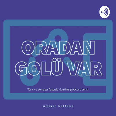 episode Oradan Golü Var #9 Fenerbahçe derbide kazanan taraf, United-Chelsea yenişemedi. Everton ilk mağlubiyetini aldı. artwork