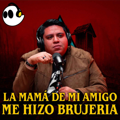 episode La mamá de mi amigo me hizo brujería (Invitado: Paco Arias de Podcast Extra Anormal) artwork