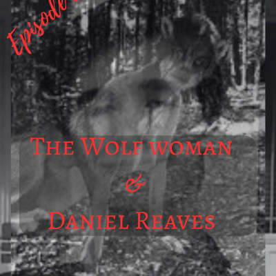 episode The Wolf Woman & Daniel Reaves artwork