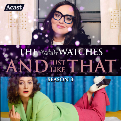 episode The Guilty Feminist watches And Just Like That - Season 3, Episode 1 with Jessica Fostekew artwork