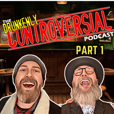 episode Ep 86 - Drunkenly Controversial Part 1 artwork
