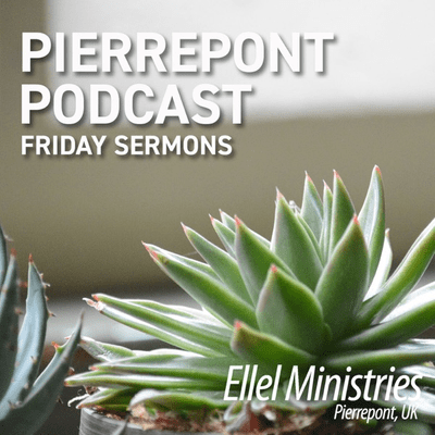 Friday Sermons from Ellel Pierrepont