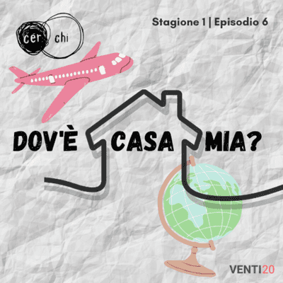 episode Ep. 06 | Dov'è casa mia? artwork