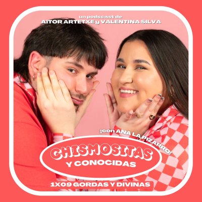 episode GORDAS Y DIVINAS con ANA LA PIZARRO | Chismositas y conocidas 1x09 artwork