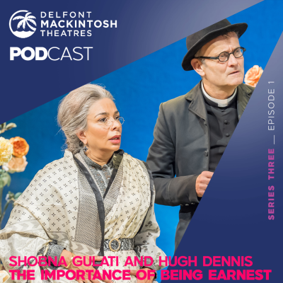 episode Shobna Gulati and Hugh Dennis talk The Importance of Being Earnest artwork