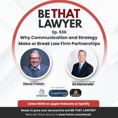 episode Ed Alexander: Why Communication and Strategy Make or Break Law Firm Partnerships artwork