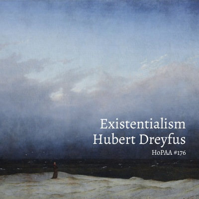 episode What is Existentialism? - Bert Dreyfus on Sartre, Heidegger, Pascal, Camus, Kierkegaard, Philosophy's Struggle with Christianity, Dostoevsky, and the Road to Authenticity (HoPAA #176) artwork