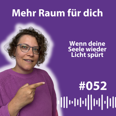 episode #052 Wenn deine Seele endlich wieder Raum bekommt artwork