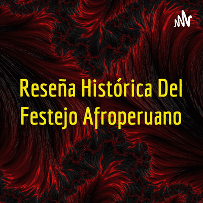 Reseña Histórica Del Festejo Afroperuano