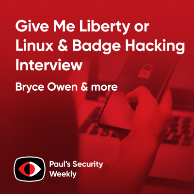 episode Give Me Liberty or Linux, Badge Hacking Interview - Bryce Owen - PSW #901 artwork