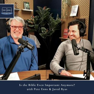 episode [Bible] Episode 303: Pete Enns & Jared Byas - Is the Bible Even Important Anymore? artwork