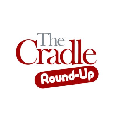 The Cradle News Round-Up