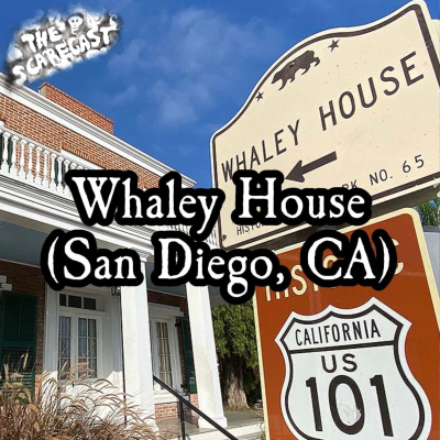 episode The Scarecast Files #18: The Whaley House | San Diego, CA artwork