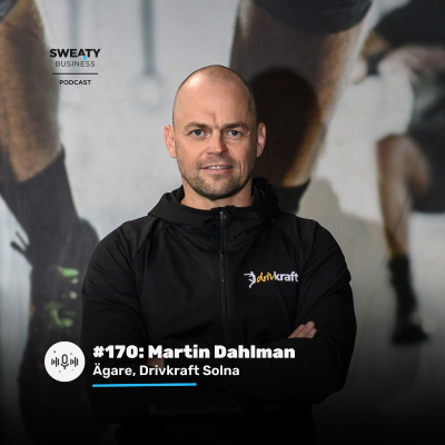 episode #170. Martin Dahlman – Ägare, Drivkraft Solna artwork