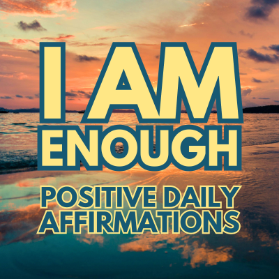 episode I AM ENOUGH. Positive Morning Affirmations ✨ artwork
