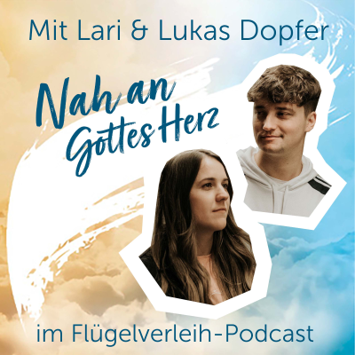 episode Nah an Gottes Herz – mit Lari & Lukas Dopfer artwork