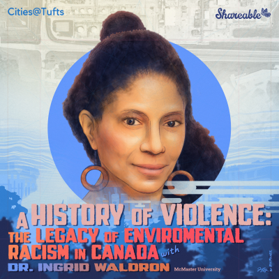 episode A History of Violence: The Legacy of Environmental Racism in Canada with Ingrid Waldron artwork