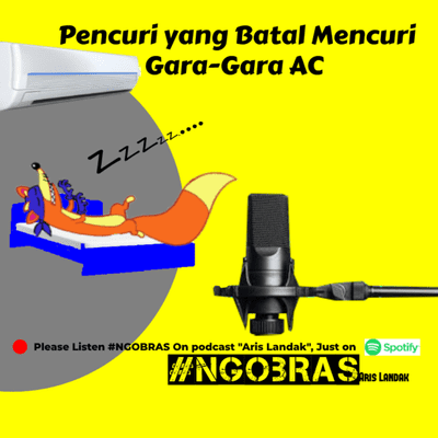 episode Ngobrol Asik Pencuri yang Batal Mencuri Gara-Gara AC #NGOBRAS artwork