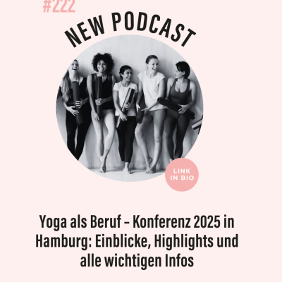 episode (#222) Yoga als Beruf – Konferenz 2025 in Hamburg: Einblicke, Highlights und alle wichtigen Infos artwork
