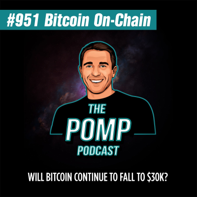 The Pomp Podcast - #951 Will Bitcoin Continue To Fall To $30k? - BTC On-Chain Analytics