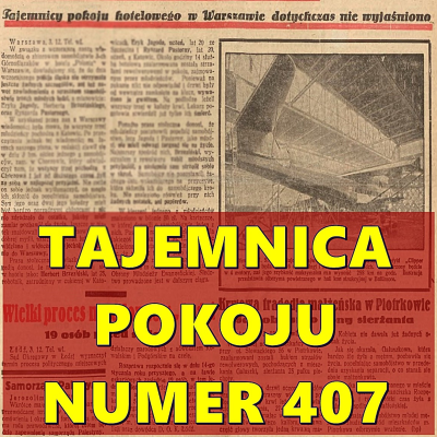 episode TAJEMNICA POKOJU NUMER 407 - CO STAŁO SIĘ ZA ZAMKNIĘTYMI DRZWIAMI POKOJU W POLONIA PALACE? artwork