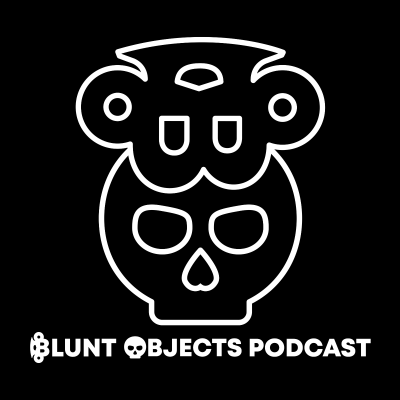 episode Welcome to the Blunt Objects Podcast artwork