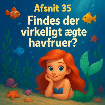 episode #35 Findes der virkeligt ægte havfruer? artwork