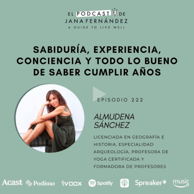 episode Sabiduría, experiencia, conciencia y todo lo bueno de saber cumplir años, con Almudena Sánchez artwork