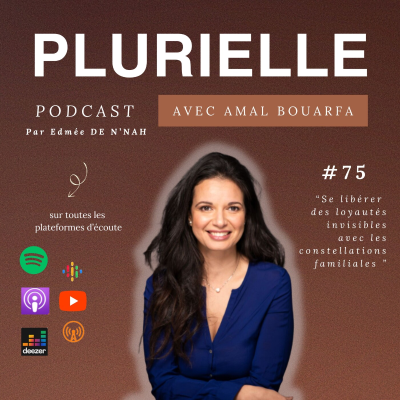 episode #75. Se libérer des loyautés invisibles avec les constellations familiales x Amal Bourfa (Part 2/2) artwork