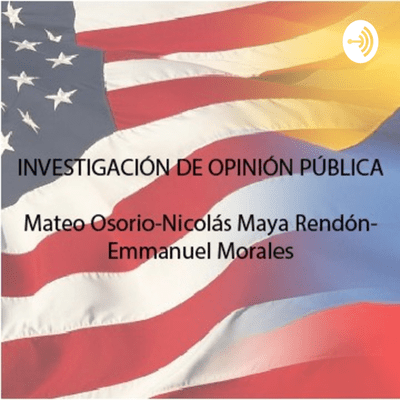 Investigación De La Opinión Pública - Mateo Osorio, Nicolás Maya Rendón Y Emmanuel Morales