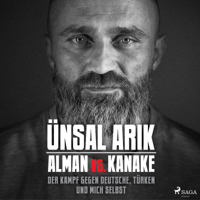 Alman vs. Kanake: Der Kampf gegen Deutsche, Türken und mich selbst - Die wahre Geschichte eines Boxers