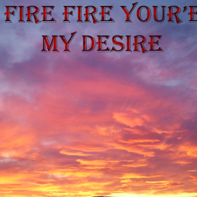 episode Fire Fire Your'e My Desire. artwork