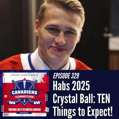 episode Habs 2025: Ten Reasons for Canadiens Fans to Get Excited This Year | Canadiens Connection ep 329 artwork