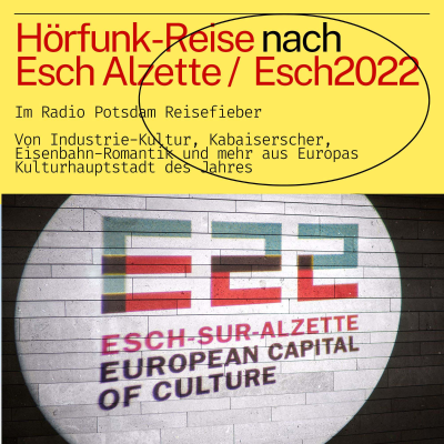 #77 Podcast: Esch Alzette in Luxemburg - eine Hörfunk Reise mit dem Radio Potsdam Reisefieber
