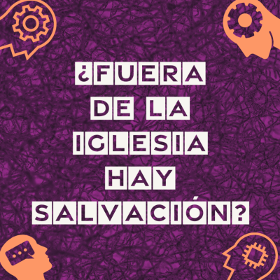 episode 11. ¿Fuera de la Iglesia hay salvación? artwork