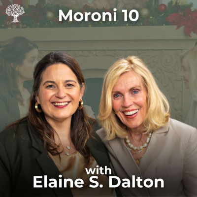 episode Episode 45 - Moroni 10, Elaine S. Dalton and Barbara Morgan Gardner artwork