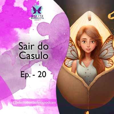 episode Sair do Casulo - Efeito Borboleta Podcast - Ep 20 artwork