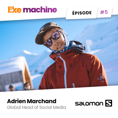 episode #5 - Adrien Marchand - Salomon - Être le social guru de 80 channels et 2000 ambassadeurs artwork