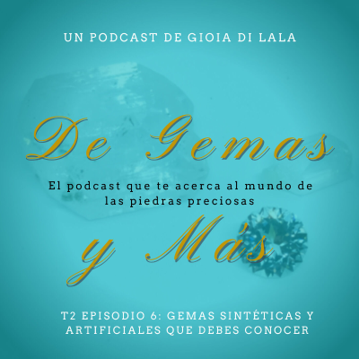episode S2E6: Gemas Sintéticas y Artificiales que debes conocer artwork