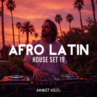 episode AFRO & LATIN HOUSE SET 19 - AHMET KILIC artwork