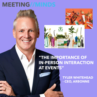 episode Tyler Whitehead – CEO, Arbonne "The Importance of In-person Interaction at Events." artwork