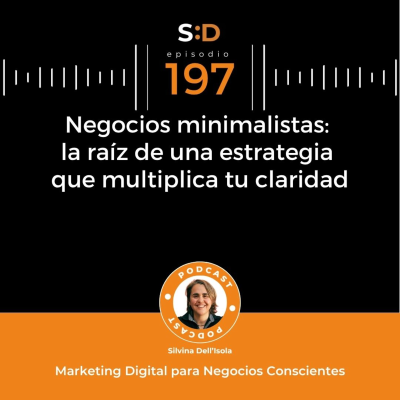 episode Ep. 197 - Negocios minimalistas: La raíz de una estrategia que multiplica tu claridad artwork