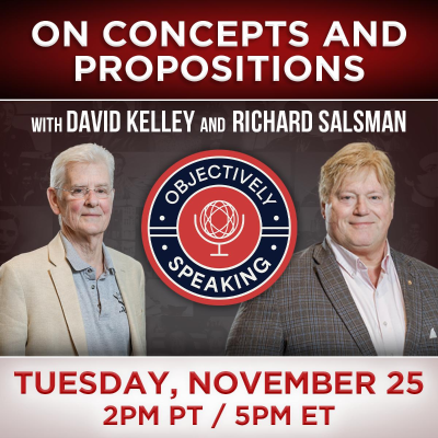 episode What are Concepts and Propositions? with David Kelley and Richard Salsman artwork
