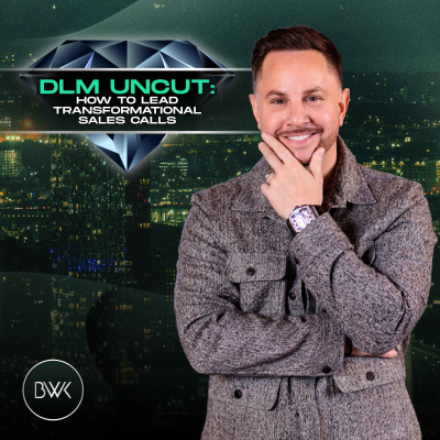 episode DLM Uncut: How to Lead Transformational Sales Calls artwork