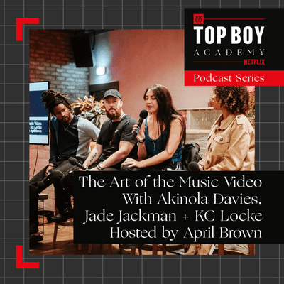 episode Akinola Davies, Jade Jackman & KC Locke: The Art Of The Music Video - Top Boy Academy artwork