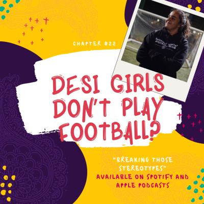 episode Chapter 22- Desi Girls Don't Play Football? artwork