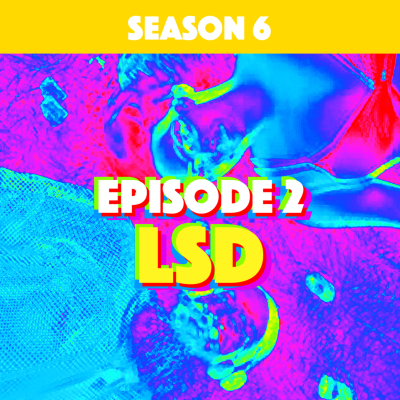 episode Higher Consciousness Psychedelic Season 6 Episode 2 - LSD artwork