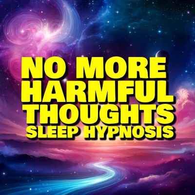 episode S2 Ep9: "No More Harmful Thoughts" Guided Sleep Hypnosis artwork